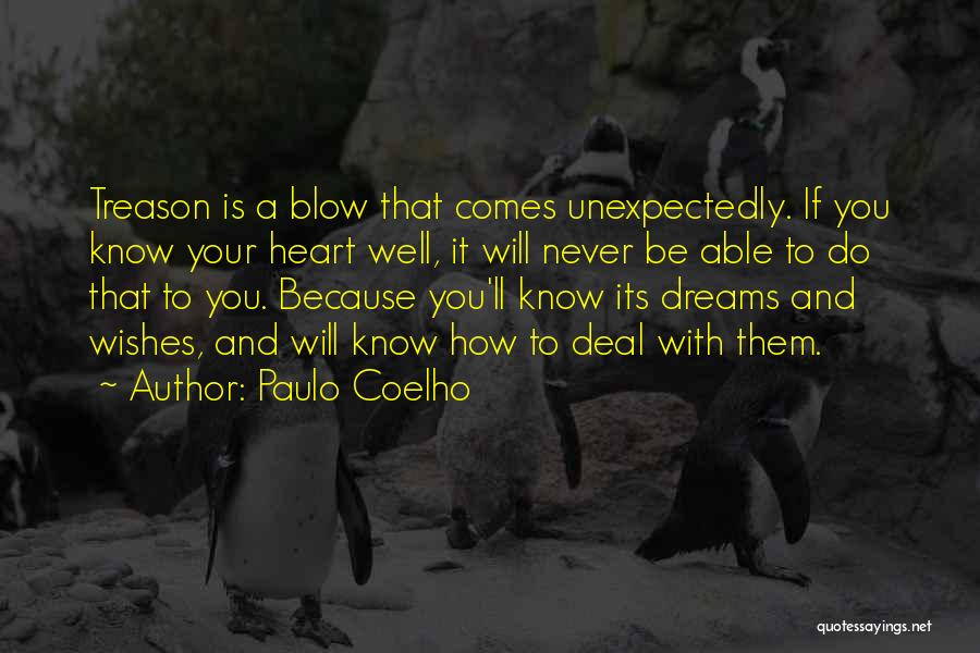 Paulo Coelho Quotes: Treason Is A Blow That Comes Unexpectedly. If You Know Your Heart Well, It Will Never Be Able To Do