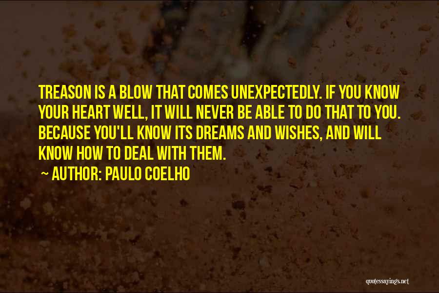 Paulo Coelho Quotes: Treason Is A Blow That Comes Unexpectedly. If You Know Your Heart Well, It Will Never Be Able To Do