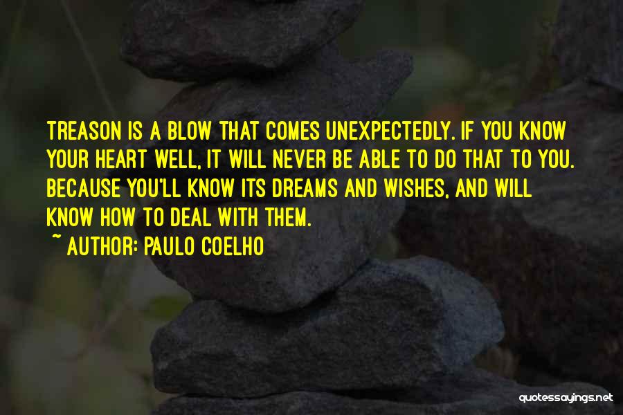 Paulo Coelho Quotes: Treason Is A Blow That Comes Unexpectedly. If You Know Your Heart Well, It Will Never Be Able To Do