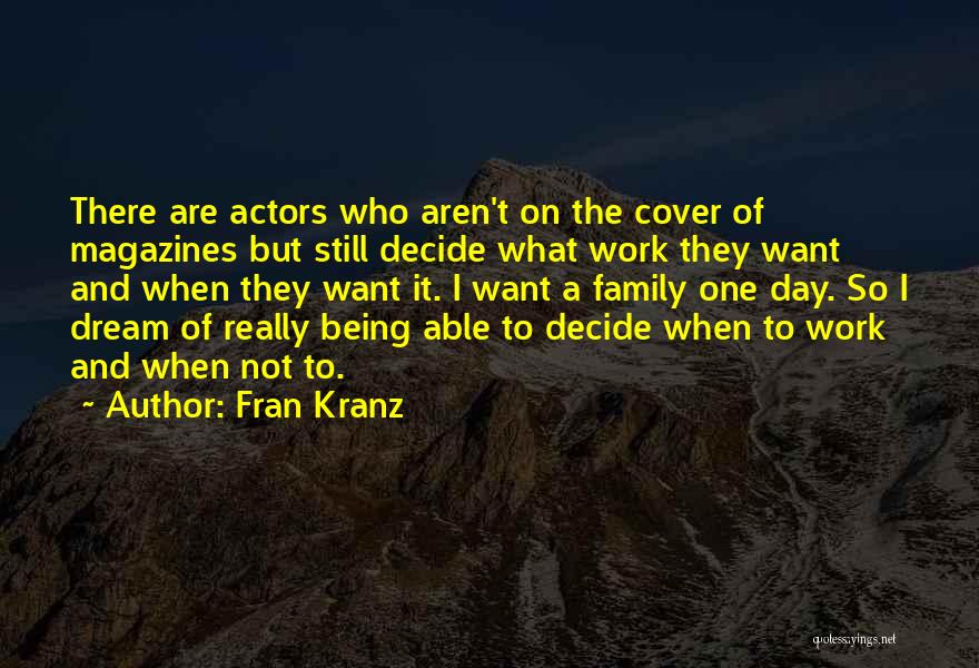 Fran Kranz Quotes: There Are Actors Who Aren't On The Cover Of Magazines But Still Decide What Work They Want And When They