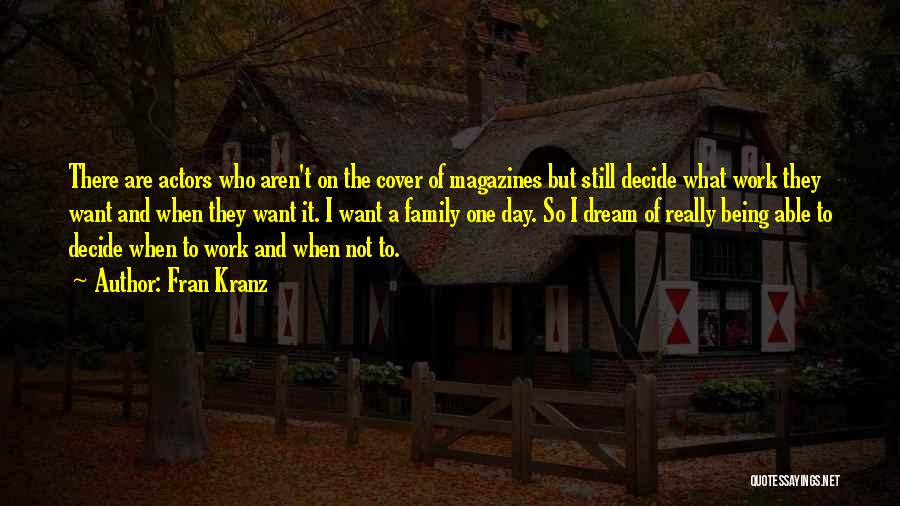 Fran Kranz Quotes: There Are Actors Who Aren't On The Cover Of Magazines But Still Decide What Work They Want And When They