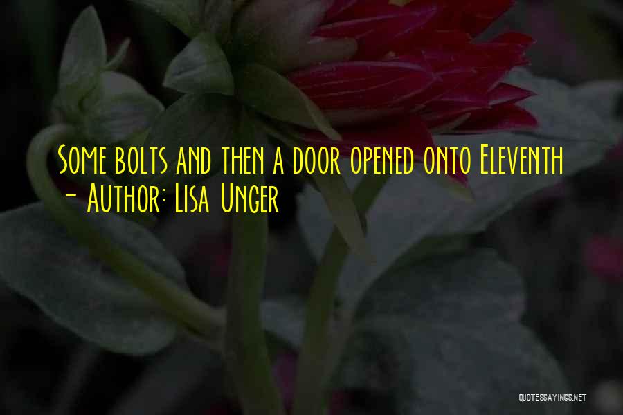 Lisa Unger Quotes: Some Bolts And Then A Door Opened Onto Eleventh