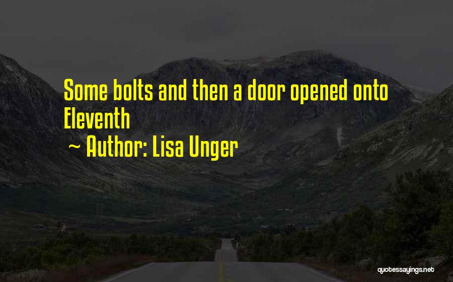 Lisa Unger Quotes: Some Bolts And Then A Door Opened Onto Eleventh