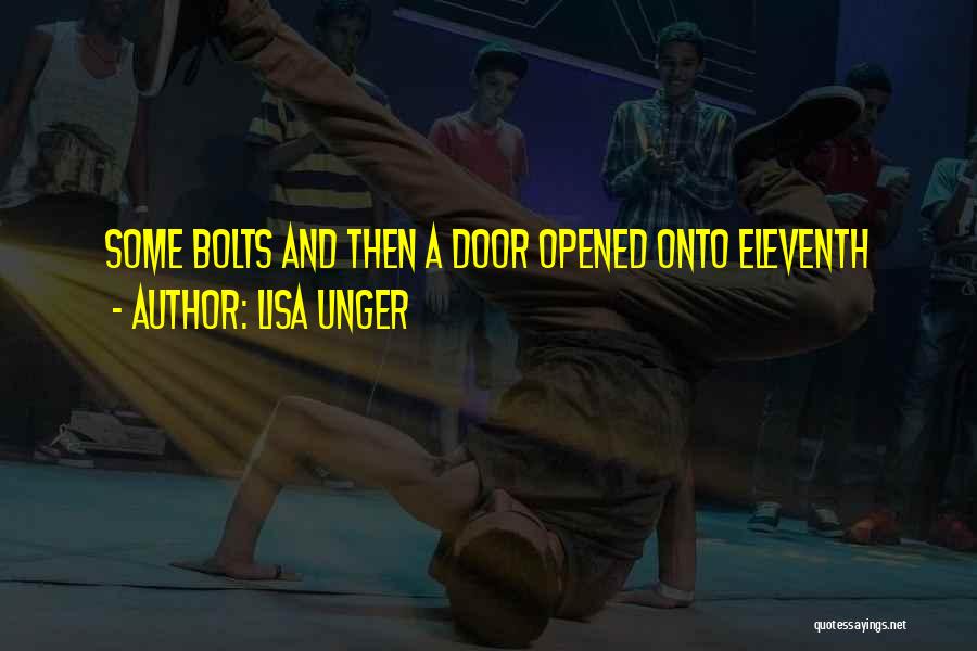 Lisa Unger Quotes: Some Bolts And Then A Door Opened Onto Eleventh