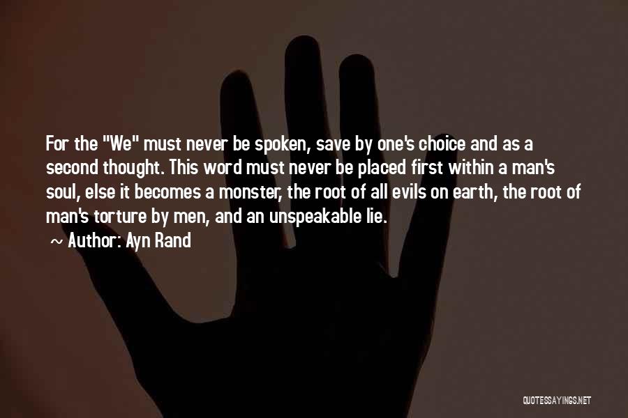 Ayn Rand Quotes: For The We Must Never Be Spoken, Save By One's Choice And As A Second Thought. This Word Must Never