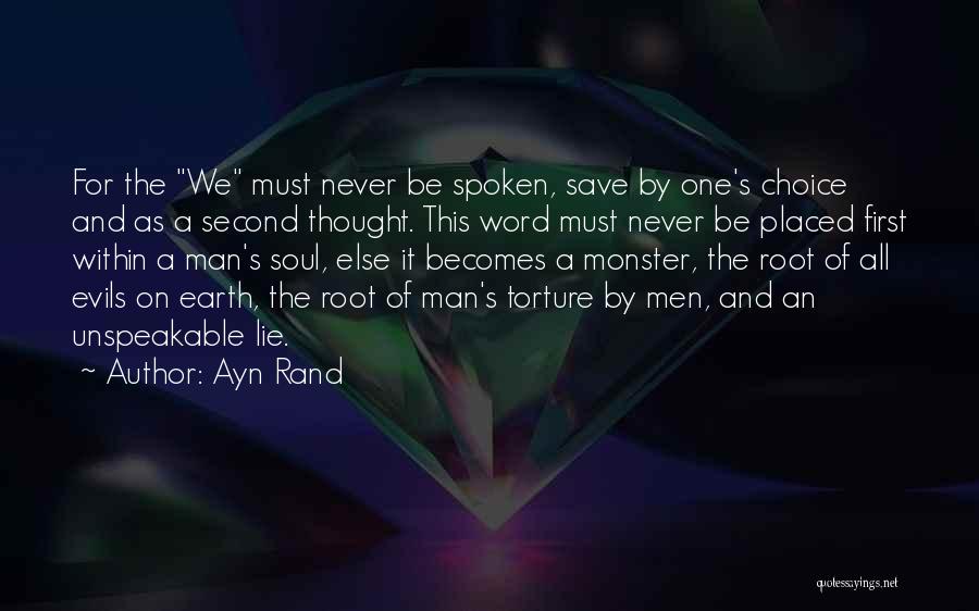 Ayn Rand Quotes: For The We Must Never Be Spoken, Save By One's Choice And As A Second Thought. This Word Must Never