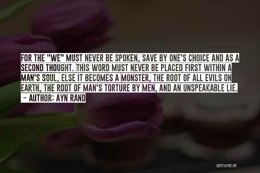 Ayn Rand Quotes: For The We Must Never Be Spoken, Save By One's Choice And As A Second Thought. This Word Must Never