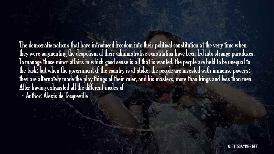 Alexis De Tocqueville Quotes: The Democratic Nations That Have Introduced Freedom Into Their Political Constitution At The Very Time When They Were Augmenting The