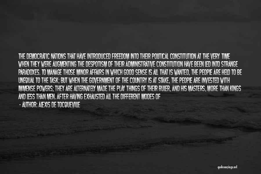 Alexis De Tocqueville Quotes: The Democratic Nations That Have Introduced Freedom Into Their Political Constitution At The Very Time When They Were Augmenting The