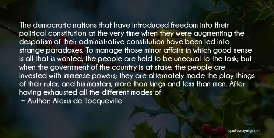 Alexis De Tocqueville Quotes: The Democratic Nations That Have Introduced Freedom Into Their Political Constitution At The Very Time When They Were Augmenting The