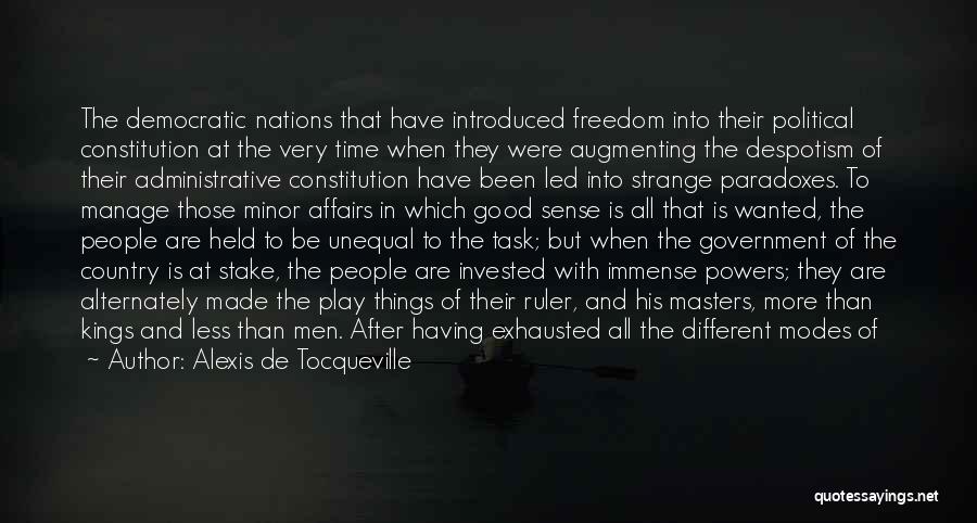 Alexis De Tocqueville Quotes: The Democratic Nations That Have Introduced Freedom Into Their Political Constitution At The Very Time When They Were Augmenting The