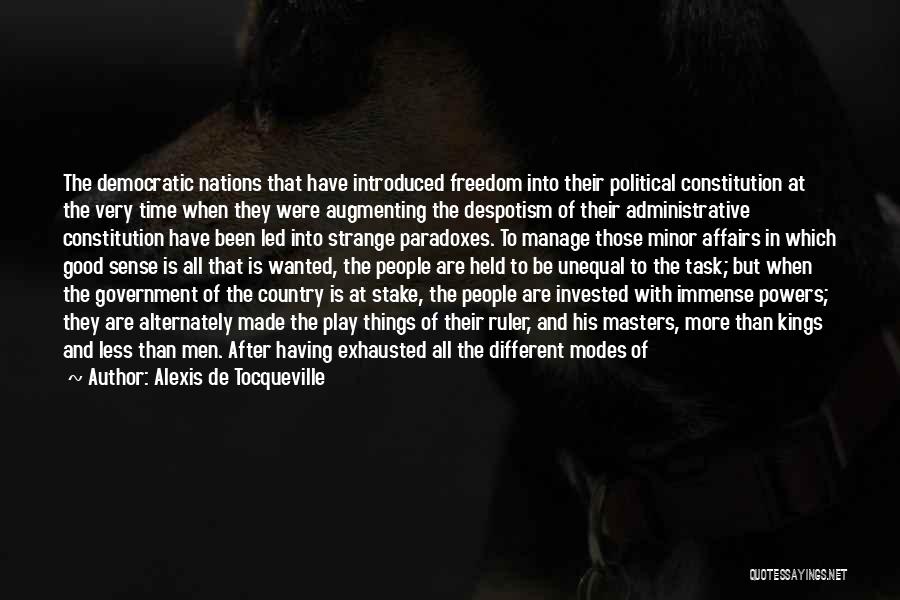 Alexis De Tocqueville Quotes: The Democratic Nations That Have Introduced Freedom Into Their Political Constitution At The Very Time When They Were Augmenting The