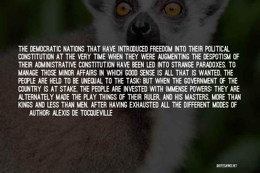 Alexis De Tocqueville Quotes: The Democratic Nations That Have Introduced Freedom Into Their Political Constitution At The Very Time When They Were Augmenting The