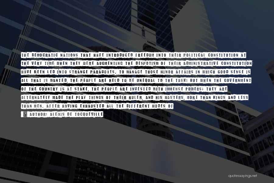Alexis De Tocqueville Quotes: The Democratic Nations That Have Introduced Freedom Into Their Political Constitution At The Very Time When They Were Augmenting The