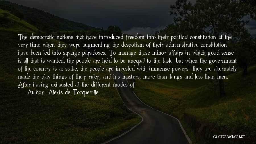 Alexis De Tocqueville Quotes: The Democratic Nations That Have Introduced Freedom Into Their Political Constitution At The Very Time When They Were Augmenting The