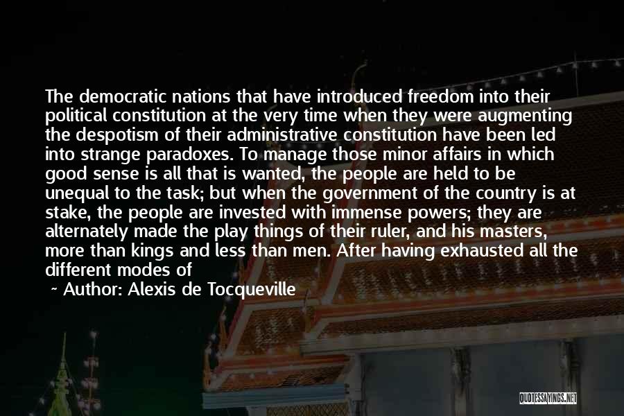 Alexis De Tocqueville Quotes: The Democratic Nations That Have Introduced Freedom Into Their Political Constitution At The Very Time When They Were Augmenting The
