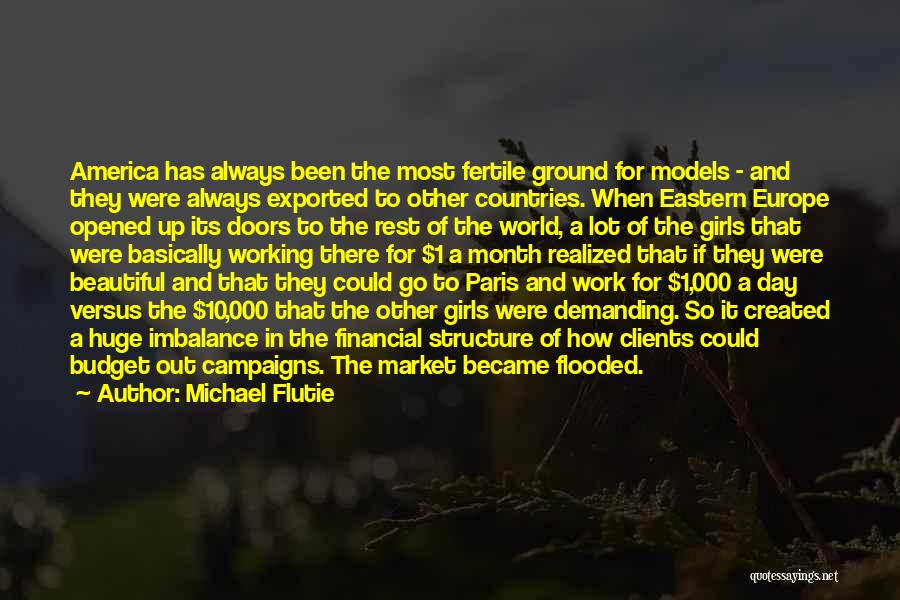 Michael Flutie Quotes: America Has Always Been The Most Fertile Ground For Models - And They Were Always Exported To Other Countries. When