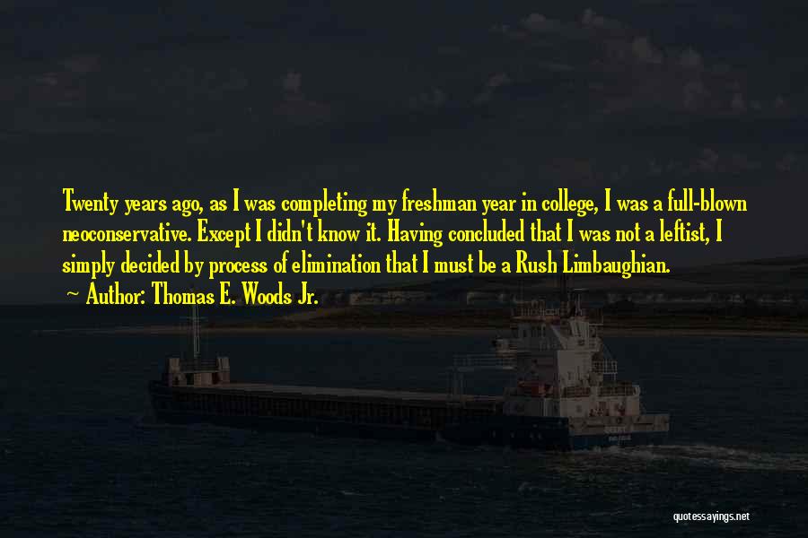 Thomas E. Woods Jr. Quotes: Twenty Years Ago, As I Was Completing My Freshman Year In College, I Was A Full-blown Neoconservative. Except I Didn't