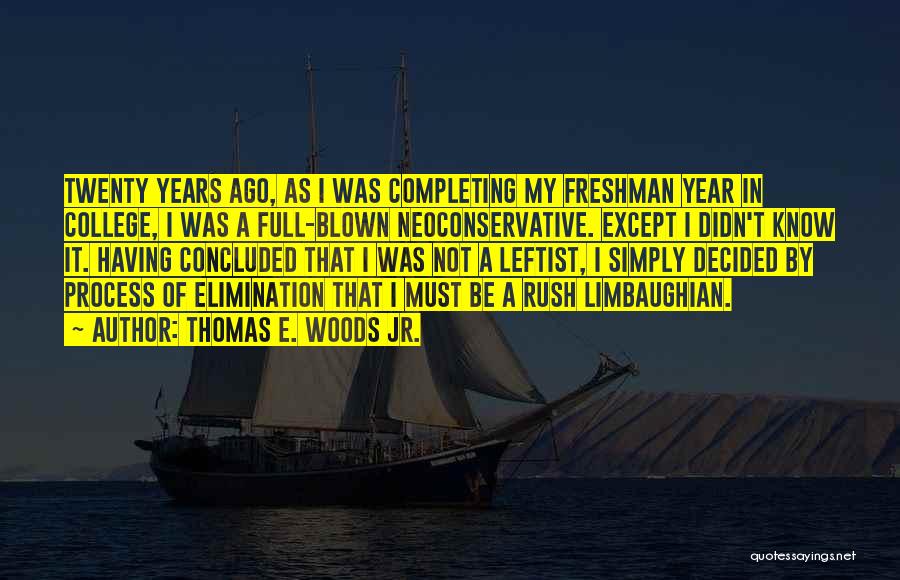 Thomas E. Woods Jr. Quotes: Twenty Years Ago, As I Was Completing My Freshman Year In College, I Was A Full-blown Neoconservative. Except I Didn't