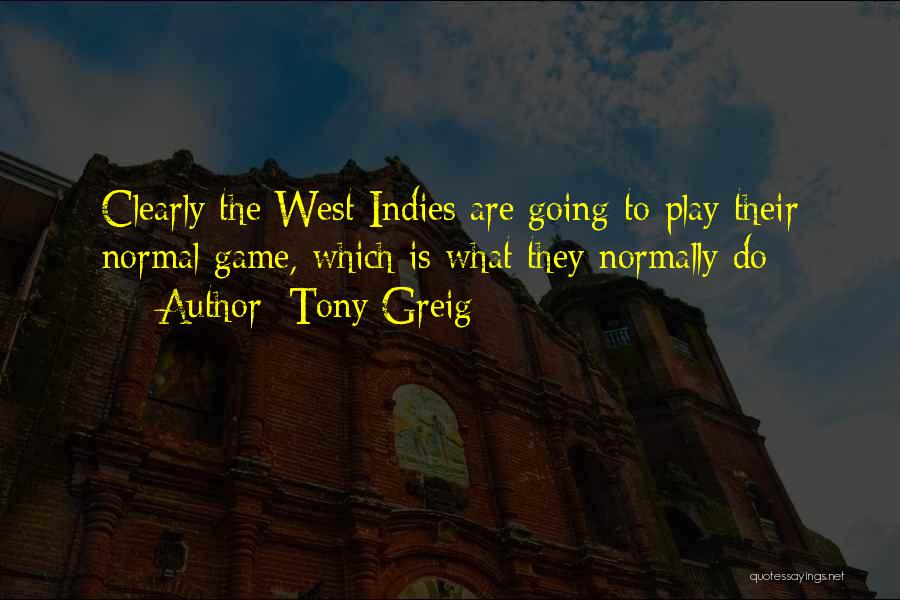 Tony Greig Quotes: Clearly The West Indies Are Going To Play Their Normal Game, Which Is What They Normally Do
