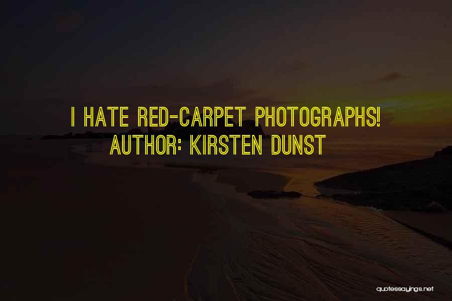 Kirsten Dunst Quotes: I Hate Red-carpet Photographs!