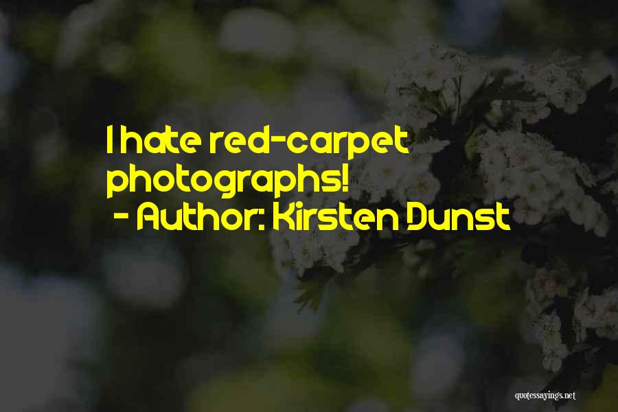 Kirsten Dunst Quotes: I Hate Red-carpet Photographs!