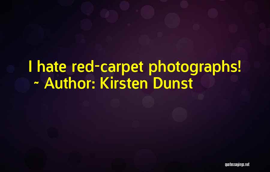 Kirsten Dunst Quotes: I Hate Red-carpet Photographs!