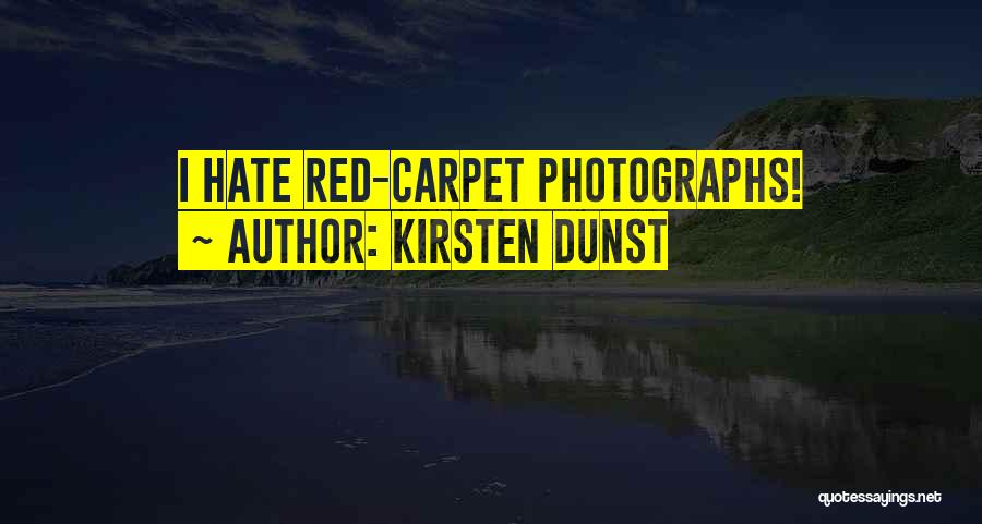 Kirsten Dunst Quotes: I Hate Red-carpet Photographs!