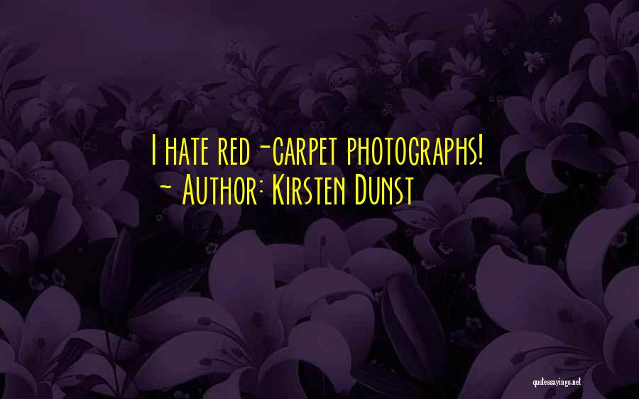 Kirsten Dunst Quotes: I Hate Red-carpet Photographs!