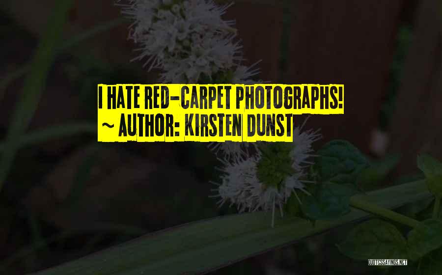 Kirsten Dunst Quotes: I Hate Red-carpet Photographs!