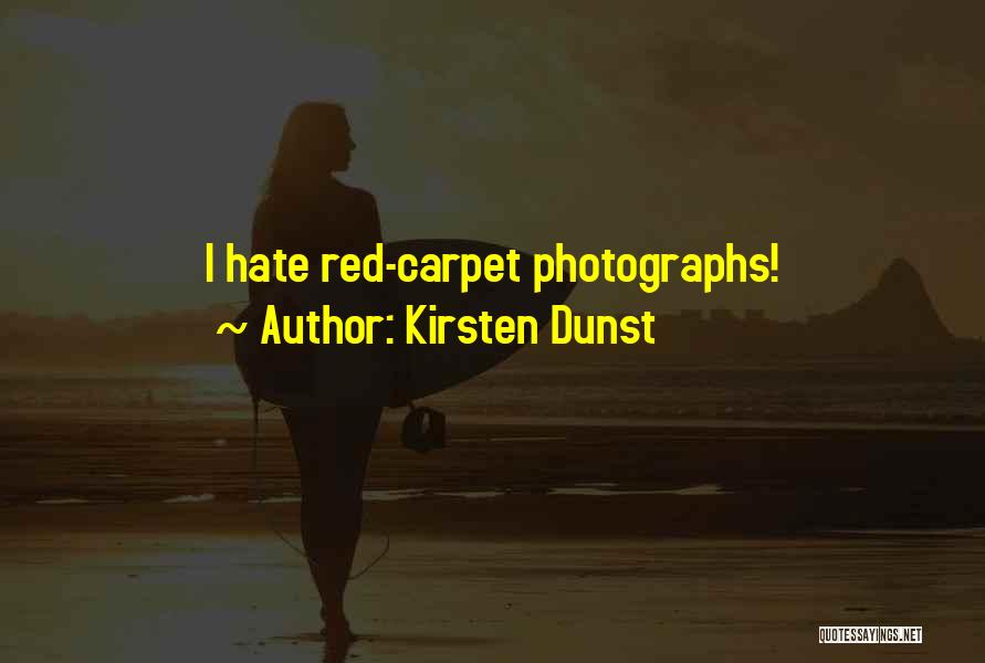 Kirsten Dunst Quotes: I Hate Red-carpet Photographs!