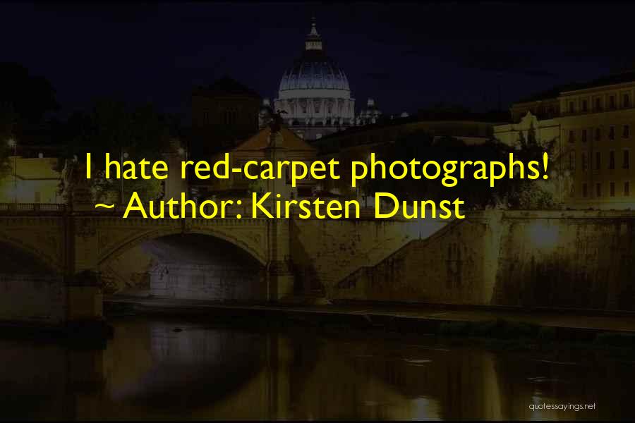 Kirsten Dunst Quotes: I Hate Red-carpet Photographs!