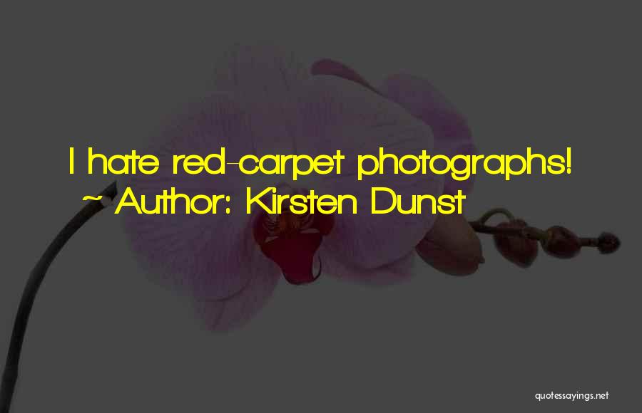 Kirsten Dunst Quotes: I Hate Red-carpet Photographs!
