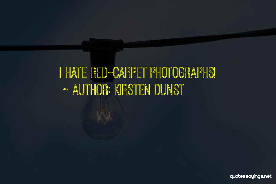 Kirsten Dunst Quotes: I Hate Red-carpet Photographs!