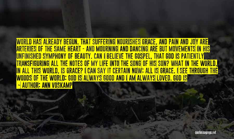 Ann Voskamp Quotes: World Has Already Begun. That Suffering Nourishes Grace, And Pain And Joy Are Arteries Of The Same Heart - And
