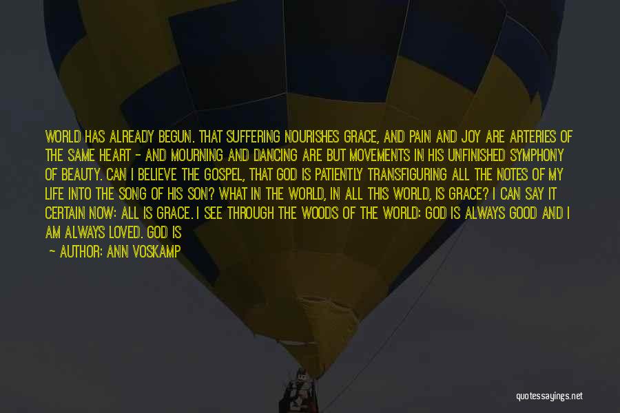 Ann Voskamp Quotes: World Has Already Begun. That Suffering Nourishes Grace, And Pain And Joy Are Arteries Of The Same Heart - And