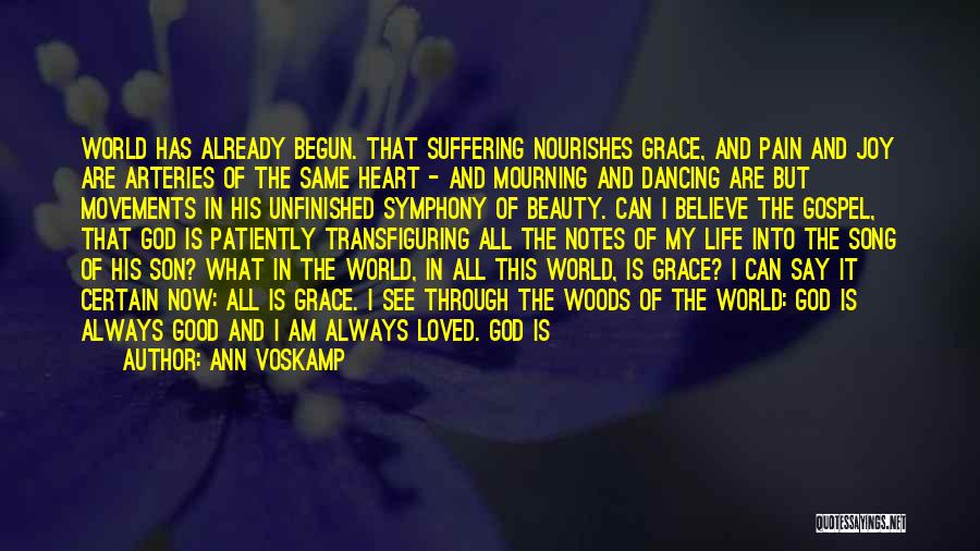 Ann Voskamp Quotes: World Has Already Begun. That Suffering Nourishes Grace, And Pain And Joy Are Arteries Of The Same Heart - And