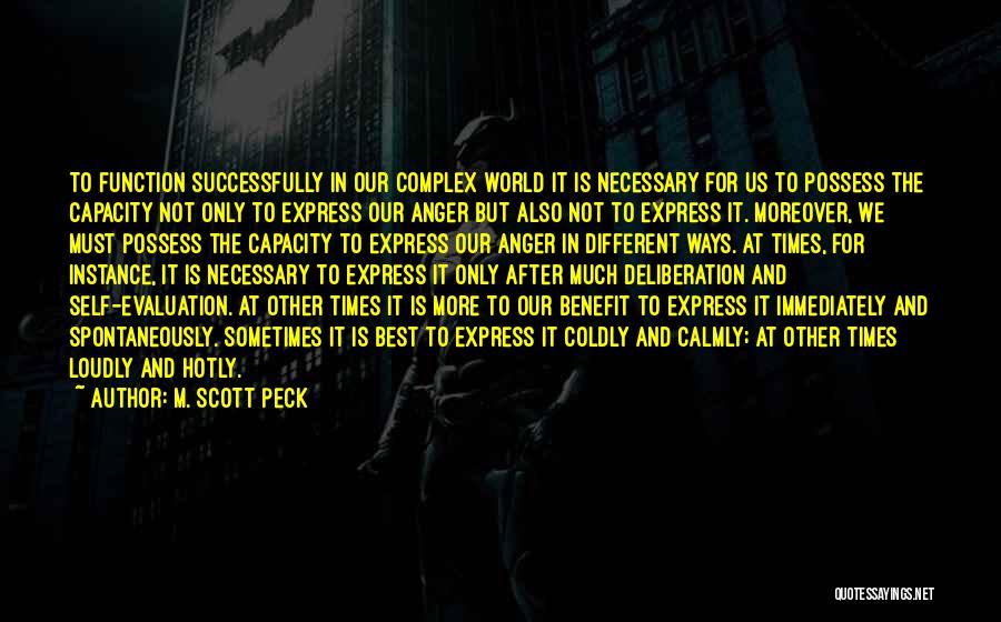 M. Scott Peck Quotes: To Function Successfully In Our Complex World It Is Necessary For Us To Possess The Capacity Not Only To Express