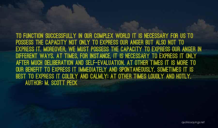 M. Scott Peck Quotes: To Function Successfully In Our Complex World It Is Necessary For Us To Possess The Capacity Not Only To Express