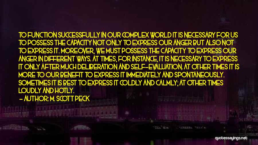 M. Scott Peck Quotes: To Function Successfully In Our Complex World It Is Necessary For Us To Possess The Capacity Not Only To Express