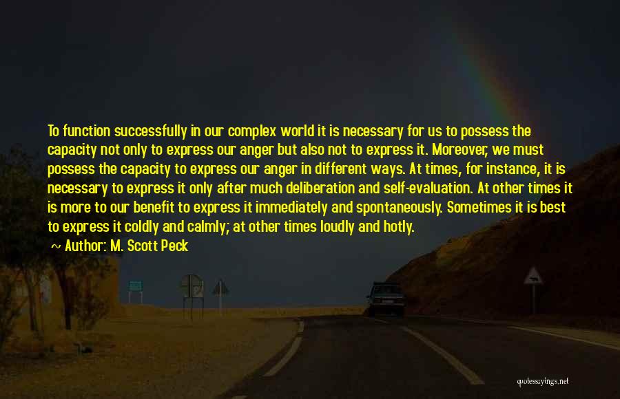 M. Scott Peck Quotes: To Function Successfully In Our Complex World It Is Necessary For Us To Possess The Capacity Not Only To Express