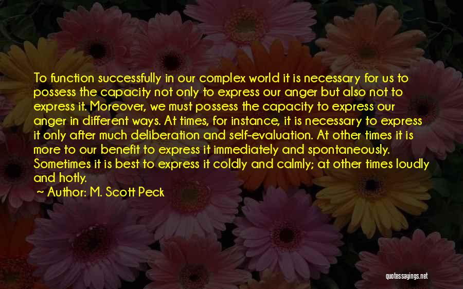 M. Scott Peck Quotes: To Function Successfully In Our Complex World It Is Necessary For Us To Possess The Capacity Not Only To Express