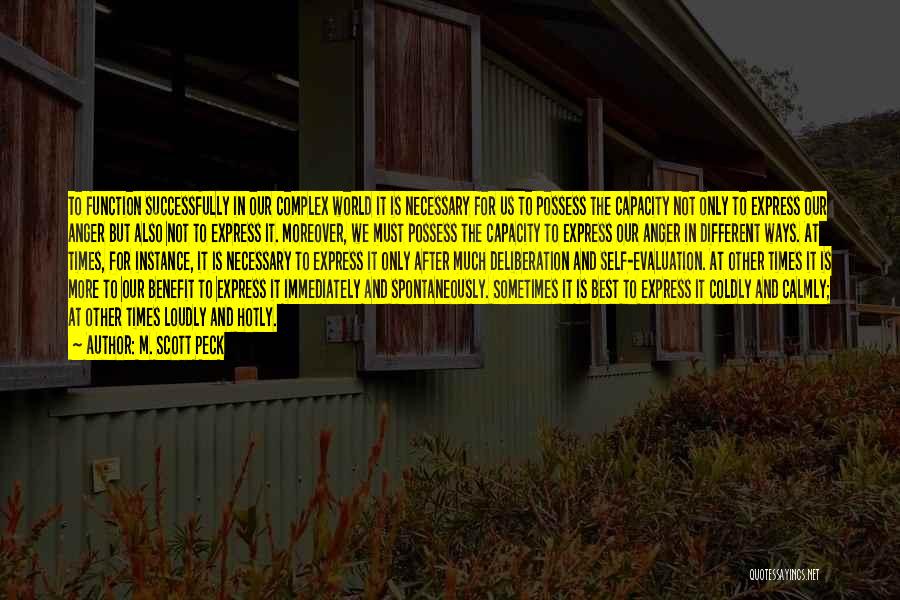 M. Scott Peck Quotes: To Function Successfully In Our Complex World It Is Necessary For Us To Possess The Capacity Not Only To Express