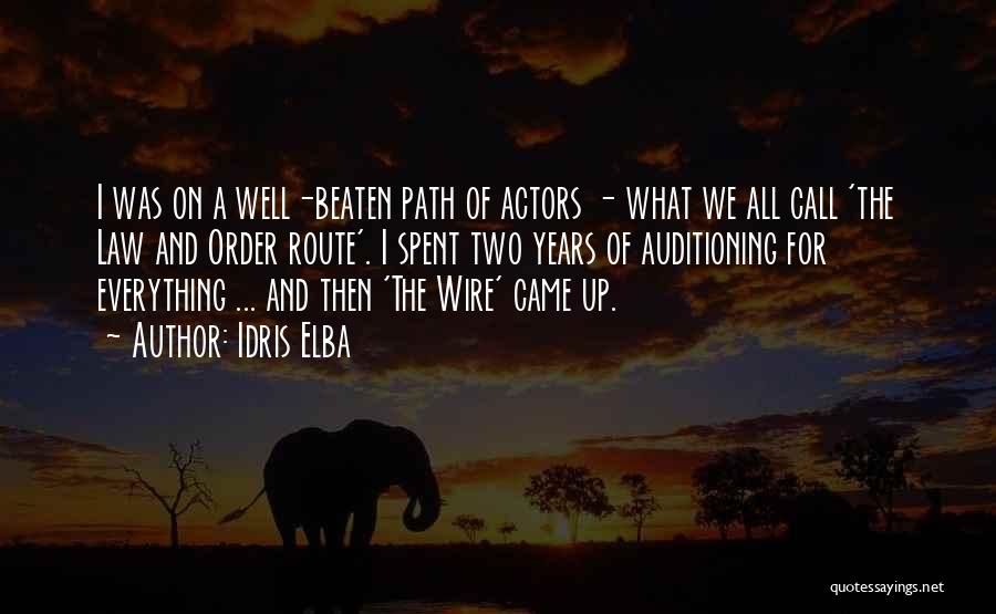 Idris Elba Quotes: I Was On A Well-beaten Path Of Actors - What We All Call 'the Law And Order Route'. I Spent