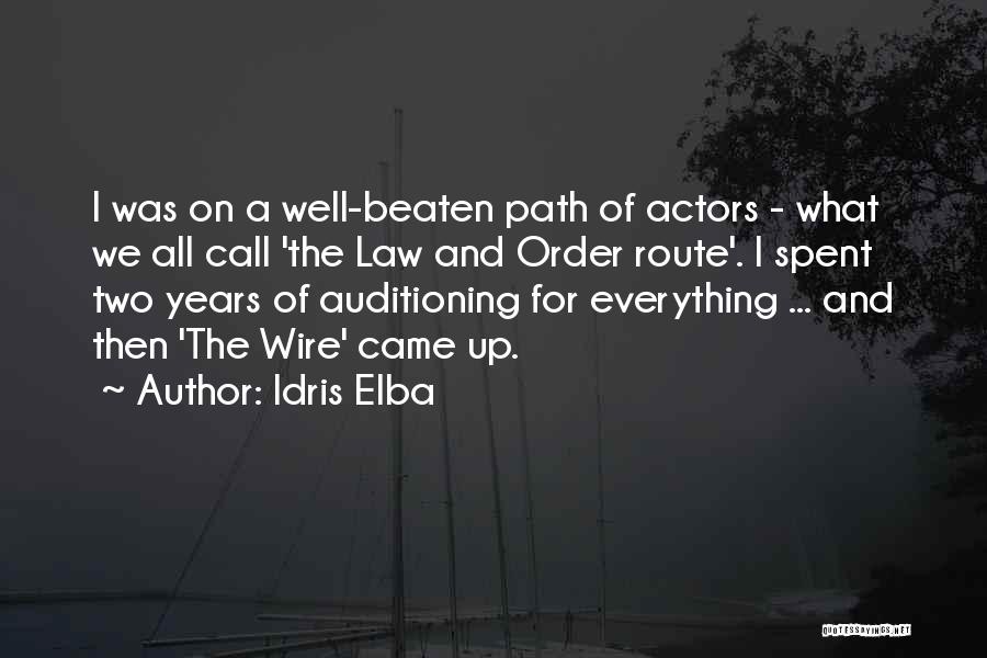 Idris Elba Quotes: I Was On A Well-beaten Path Of Actors - What We All Call 'the Law And Order Route'. I Spent