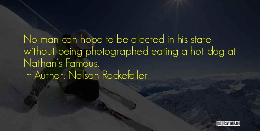 Nelson Rockefeller Quotes: No Man Can Hope To Be Elected In His State Without Being Photographed Eating A Hot Dog At Nathan's Famous.