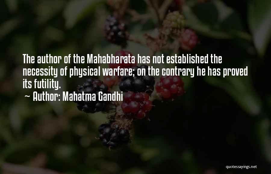 Mahatma Gandhi Quotes: The Author Of The Mahabharata Has Not Established The Necessity Of Physical Warfare; On The Contrary He Has Proved Its