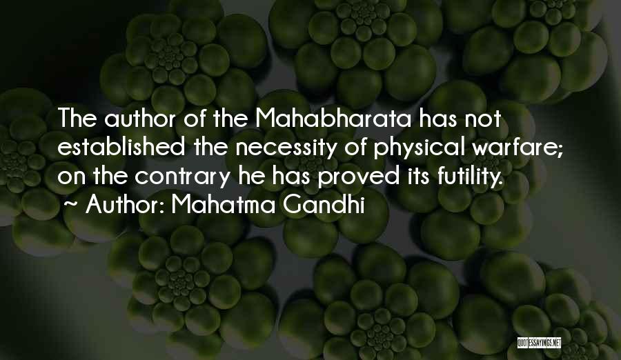 Mahatma Gandhi Quotes: The Author Of The Mahabharata Has Not Established The Necessity Of Physical Warfare; On The Contrary He Has Proved Its