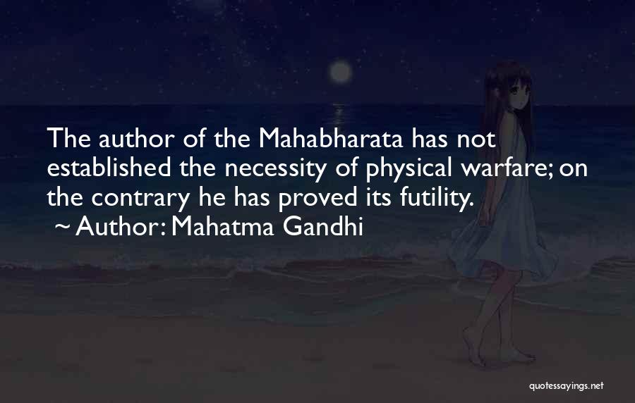 Mahatma Gandhi Quotes: The Author Of The Mahabharata Has Not Established The Necessity Of Physical Warfare; On The Contrary He Has Proved Its