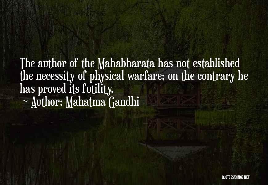 Mahatma Gandhi Quotes: The Author Of The Mahabharata Has Not Established The Necessity Of Physical Warfare; On The Contrary He Has Proved Its